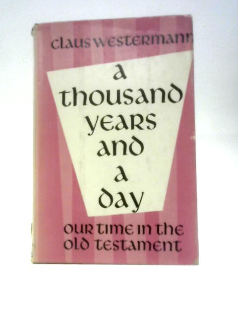 A Thousand Years and a Day: Our Time in the Old Testament