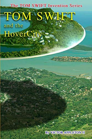 Tom Swift and The HoverCity (The TOM SWIFT Invention Series)