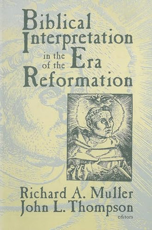 Biblical Interpretation in the Era of the Reformation