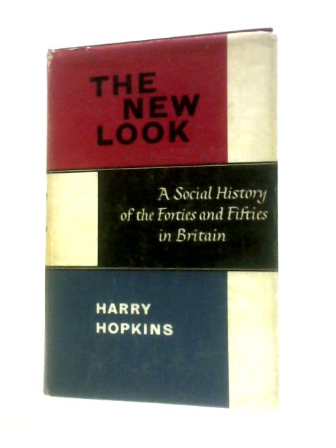 The New Look: A Social History Of The Forties And Fifties In Britain