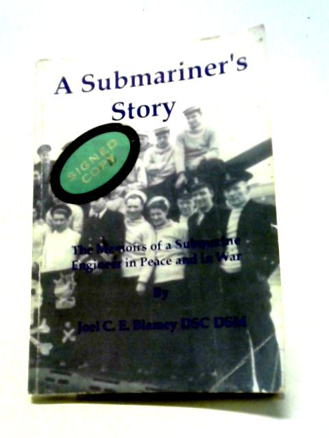 A Submariner's Story: The Memoirs of a Submarine Engineer in Peace and War
