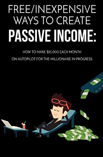 Free/Inexpensive Ways To Create Passive Income