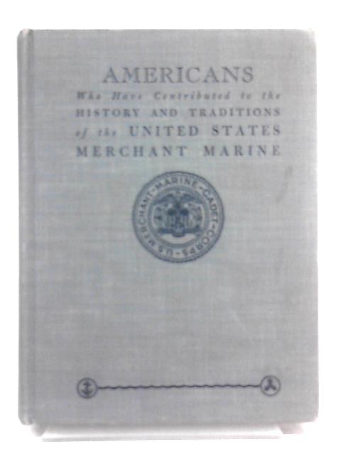 Americans Who Have Contributed to the History and Traditions of the US Merchant Marine