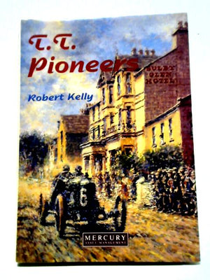 T.T. Pioneers: Early Car Racing in the Isle of Man
