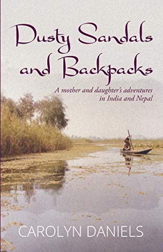 Dusty Sandals and Backpacks: A mother and daughter’s adventures in India and Nepal