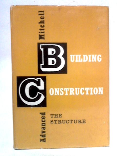 Mitchell's Advanced Building Construction: The Structure