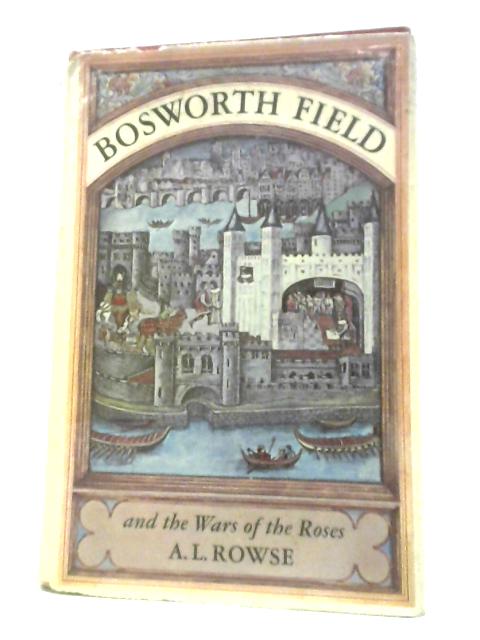 Bosworth Field and the Wars of the Roses