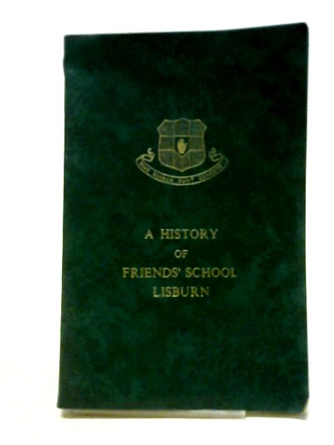 A History of Friends' School Lisburn