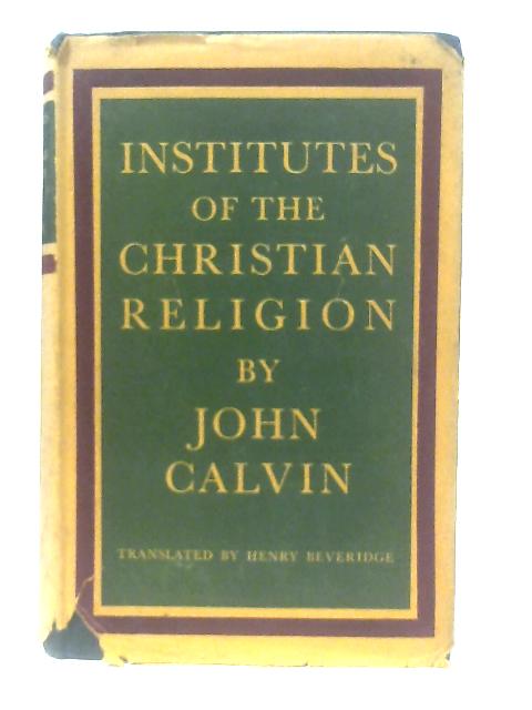Institutes of the Christian Religion - Volume I