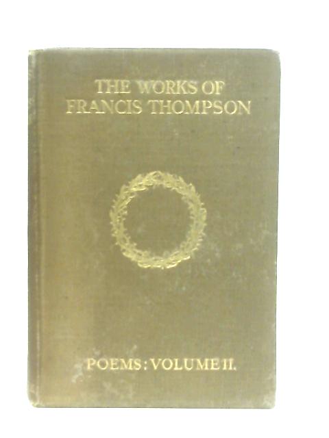 The Works Of Francis Thompson Poems Volume II