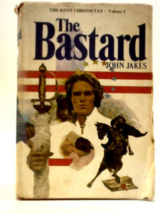 The Bastard: The Kent Chronicles Volume One 