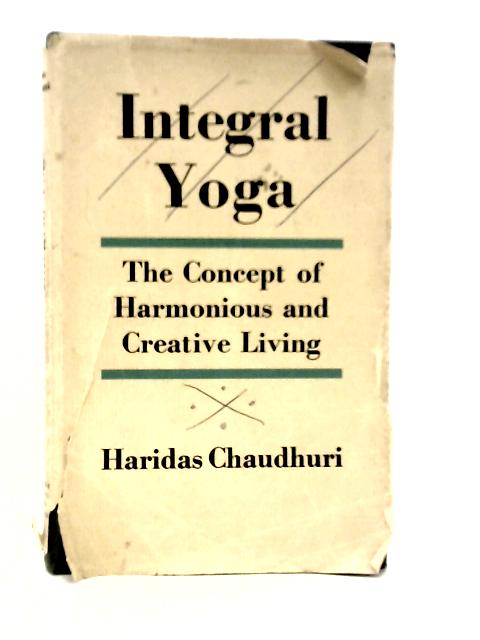 Integral Yoga: The Concept of Harmonious and Creative Living