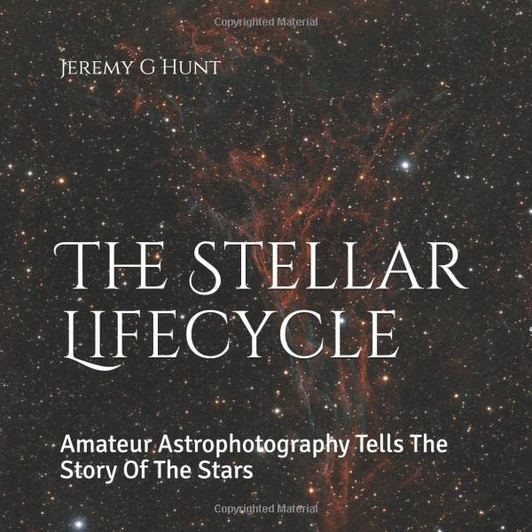 The Stellar Lifecycle: Amateur Astrophotography Tells The Story Of The Stars