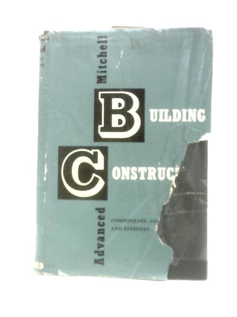 Mitchell's Advanced Building Construction: Components, Services And Finishes