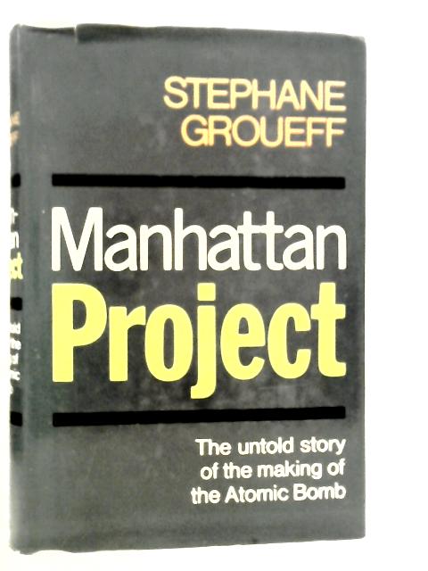 Manhattan Project: The Untold Story Of The Making Of The Atomic Bomb