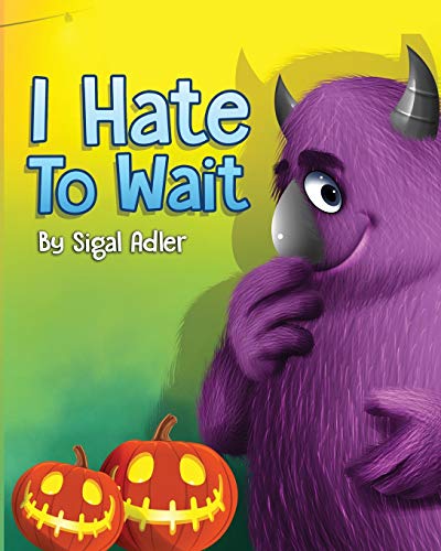 I Hate to Wait!