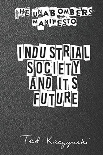 The Unabomber's Manifesto: Industrial Society and Its Future: A Full Manifesto Including Timeline, Statements, Introductions and Handwritten Letters