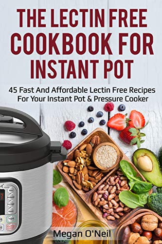 The Lectin Free Cookbook for Instant Pot