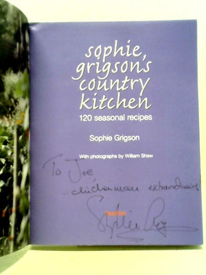 Sophie Grigson's Country Kitchen - 120 Seasonal Recipes