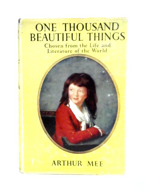 One Thousand Beautiful Things - Chosen From The Life And Literature Of The World