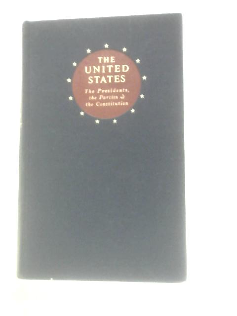 The United States: The Presidents, The Parties & The Constitution