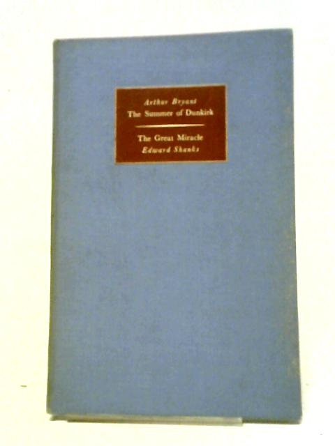 The Summer Of Dunkirk: Epic Of The Little Boats That Saved The World: The Great Miracle.