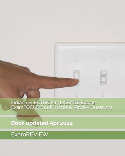 Indiana ELECTRICIAN LICENSE Exams ExamFOCUS Study Notes & Review Questions