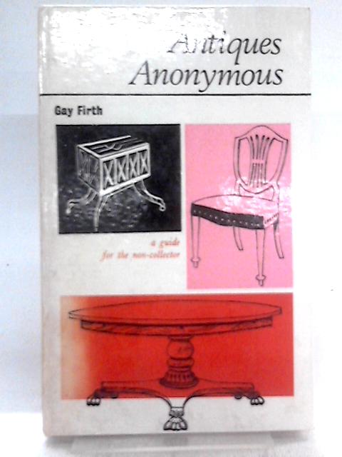 Antiques Anonymous: A Consumers Guide To Old Furniture.