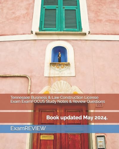 Tennessee Business & Law Construction License Exam ExamFOCUS Study Notes & Review Questions