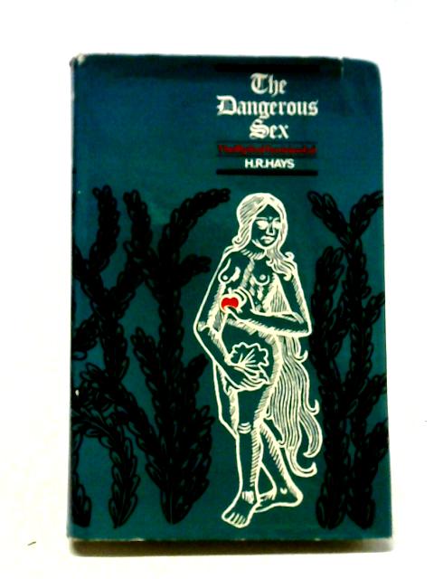 The Dangerous Sex: The Myth Of Feminine Evil
