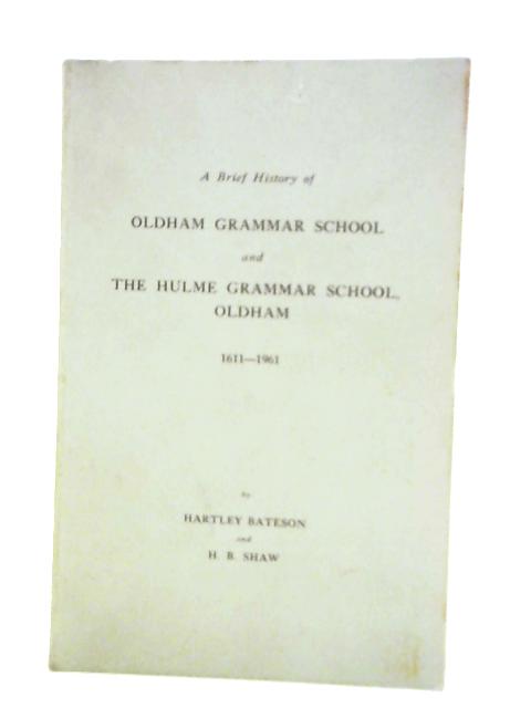 A Brief History of Oldham Grammar School and The Hulme Grammar School 1611-1961