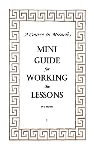 A Course In Miracles Mini Guide for Working the Lessons