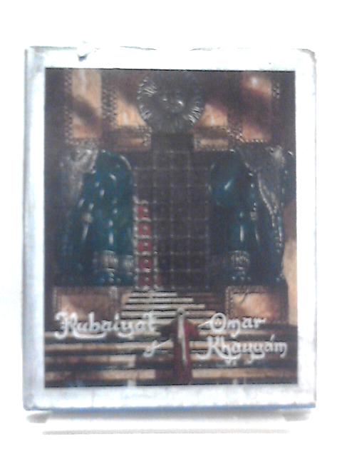 The Rubaiyat of Omar Khayyam