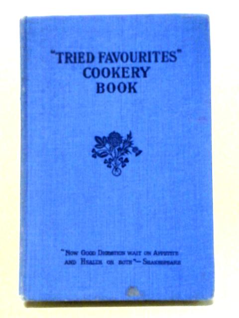 Tried Favourites Cookery Book With Household Hints And Other Useful Information