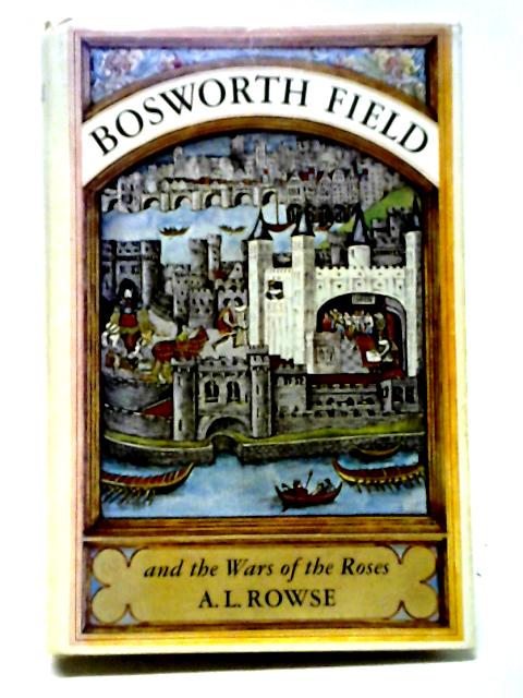 Bosworth Field and the Wars of the Roses