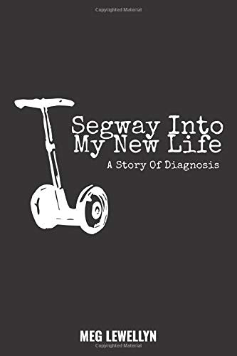 Segway Into My New Life: A Story Of Diagnosis