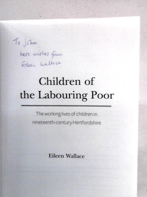 Children of the Labouring Poor: The Working Lives of Children in Nineteenth-Century Hertfordshire