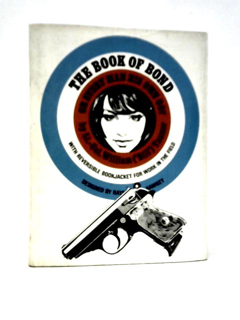 The Book of Bond: Or Every Man His Own 007