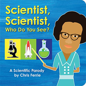 Scientist, Scientist, Who Do You See? 