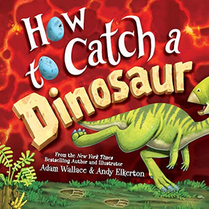 How To Catch a Dinosaur 