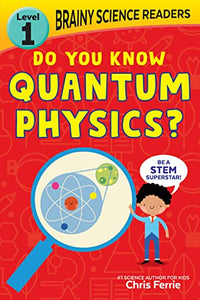 Brainy Science Readers: Do You Know Quantum Physics? 