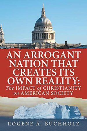 An Arrogant Nation That Creates Its Own Reality