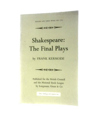 Shakespeare: The Final Plays (Writers & Their Work No. 155)