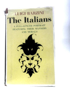 The Italians: A Full-Length Portrait Featuring Their Manners and Morals 