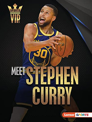 Meet Stephen Curry: Golden State Warriors Superstar (Sports Vips (Lerner (Tm) Sports))