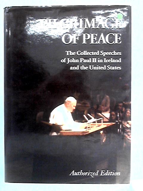 Pilgrimage of Peace: Speeches of John Paul II in Ireland and United States