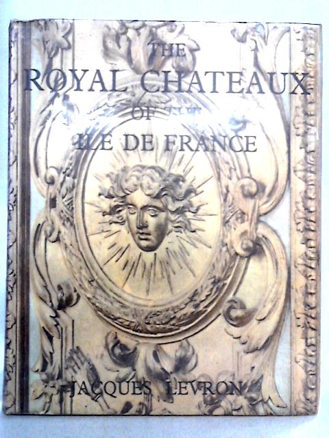 The Royal Chateaux of the Ile-De-France