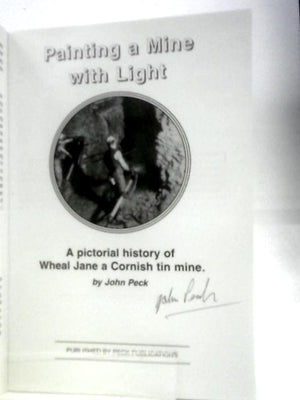 Painting a Mine with Light: A Pictorial History of Wheal Jane