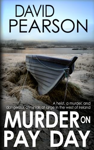 MURDER ON PAY DAY: A heist, a killing, and dangerous criminals at large in the west of Ireland (The Galway Homicides)