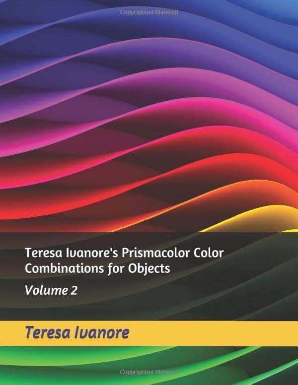 Teresa Ivanore's Prismacolor Color Combinations for Objects: Volume 2